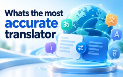Whats the Most Accurate Translator? Compare Top Translation Tools